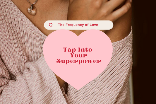 Tapping Into the Love Frequency: It’s Easier Than You Think!