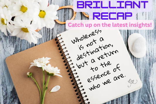 Weekly Recap: Embracing Wholeness Through Flexibility, Presence, and Inner Wisdom
