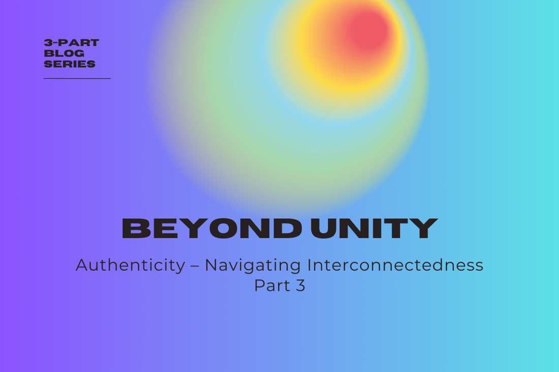 Part Three: Authenticity – The Key to Navigating Interconnectedness