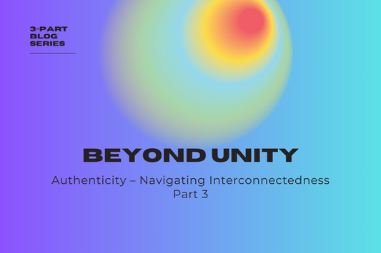 Part Three: Authenticity – The Key to Navigating Interconnectedness