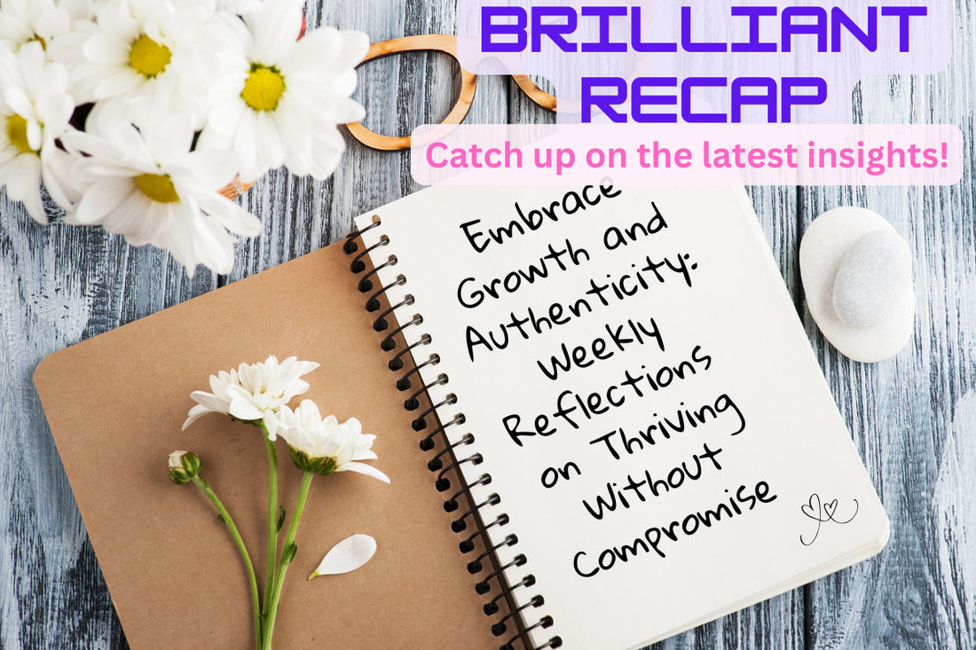 Embrace Growth and Authenticity: Weekly Reflections on Thriving Without Compromise