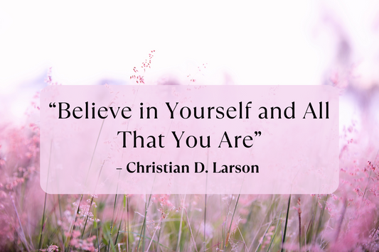 Believe in Yourself and All That You Are - Christian D Larson
