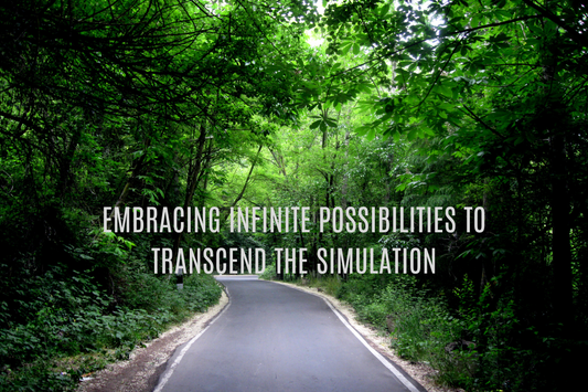 Embracing Infinite Possibilities to Transcend the Simulation