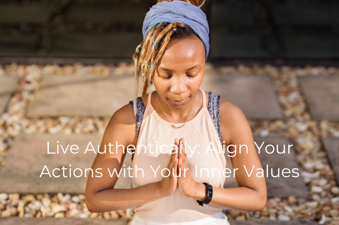 Live Authentically: Align Your Actions with Your Inner Values