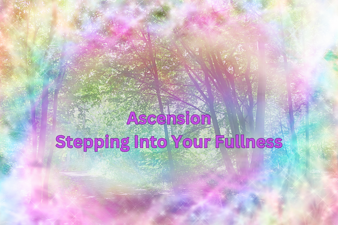 Ascension Stepping Into Your Fullness