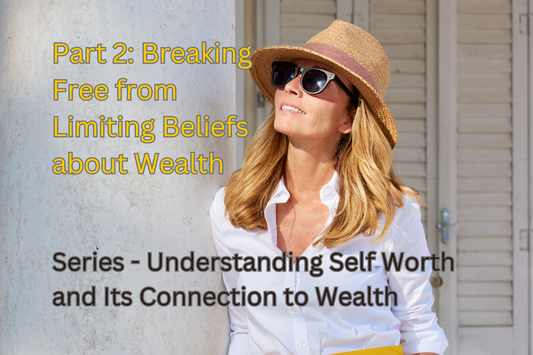 Part 2: Breaking Free from Limiting Beliefs about Wealth Series Understanding Self Worth and Its Connection to Wealth Confident Woman