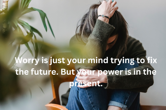 Worry is just your mind trying to fix the future. But your power is in the present.
