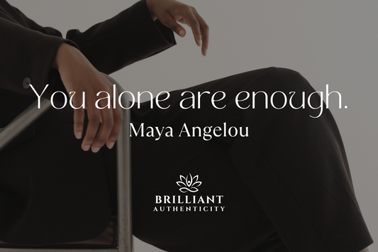 You alone are enough. - Maya Angelou