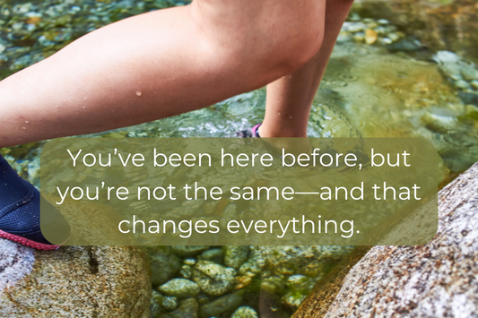 You’ve been here before, but you’re not the same—and that changes everything.