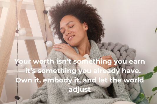 Your worth isn’t something you earn