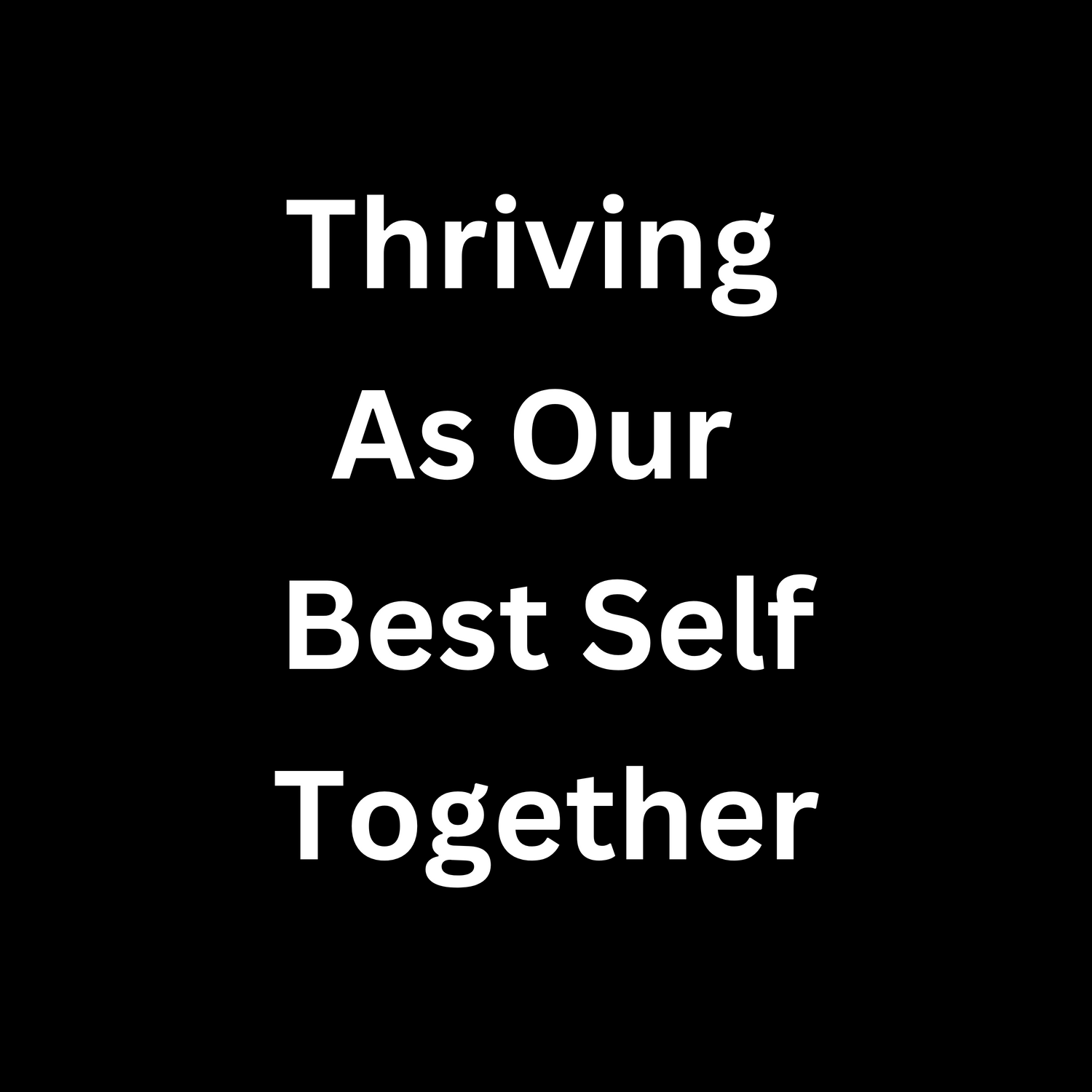 Thriving as our best self together Brilliant Authenticity